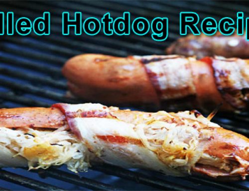 Grilled Hotdog Recipes That Will Make You Drool