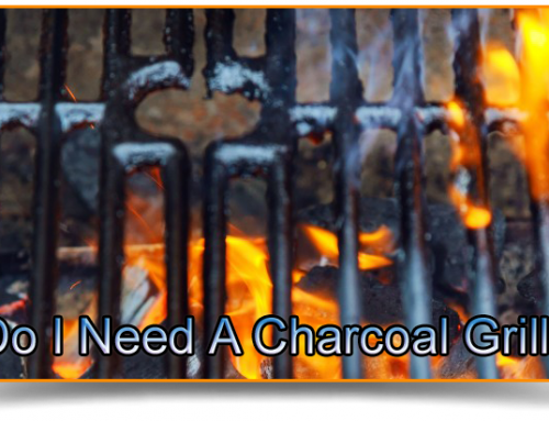 Charcoal Grill – Do I Need A Charcoal Grill If I Have A Gas Grill?