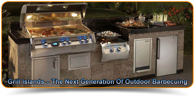 Grill Islands – The Next Generation Of Outdoor Barbecuing